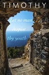 Timothy: Let no man despise thy youth